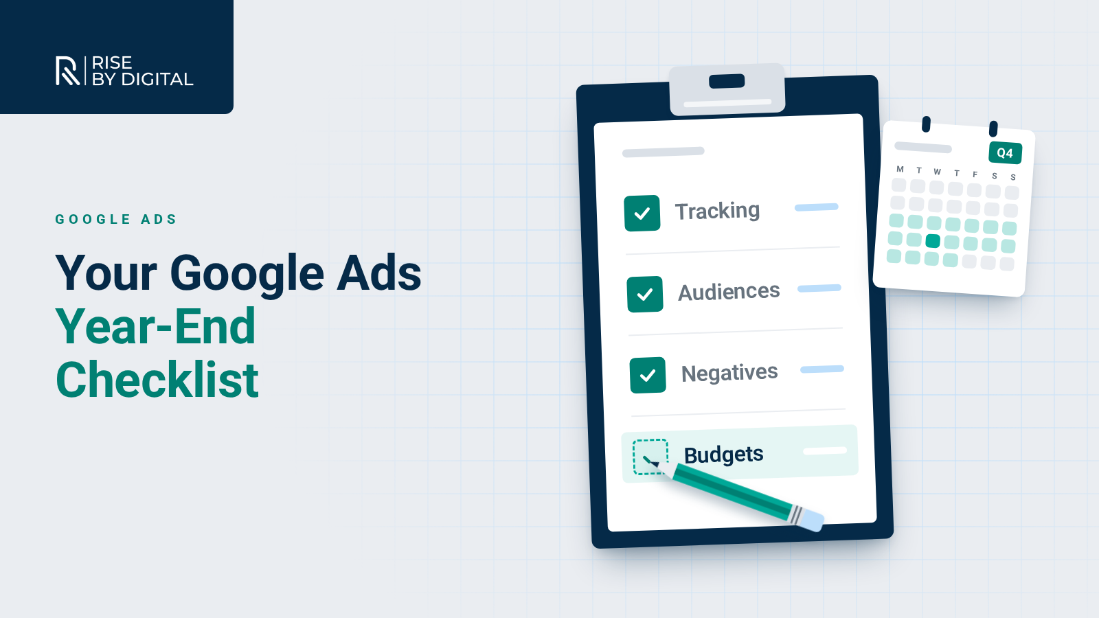 Navy clipboard holding a checklist with Tracking, Audiences and Negatives ticked and Budgets highlighted with a pencil mid-tick, beside a small calendar card marked Q4, next to the headline "Your Google Ads Year-End Checklist".