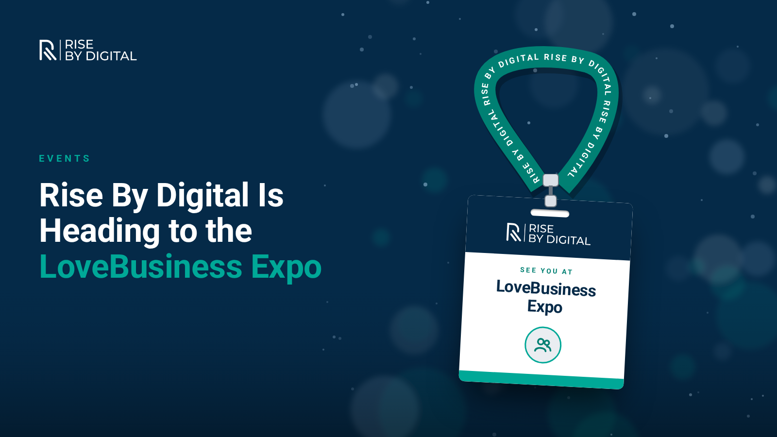 Rise By Digital at the Love Business Expo 2026 A Rise By Digital event badge on a branded teal lanyard reading See You At LoveBusiness Expo
