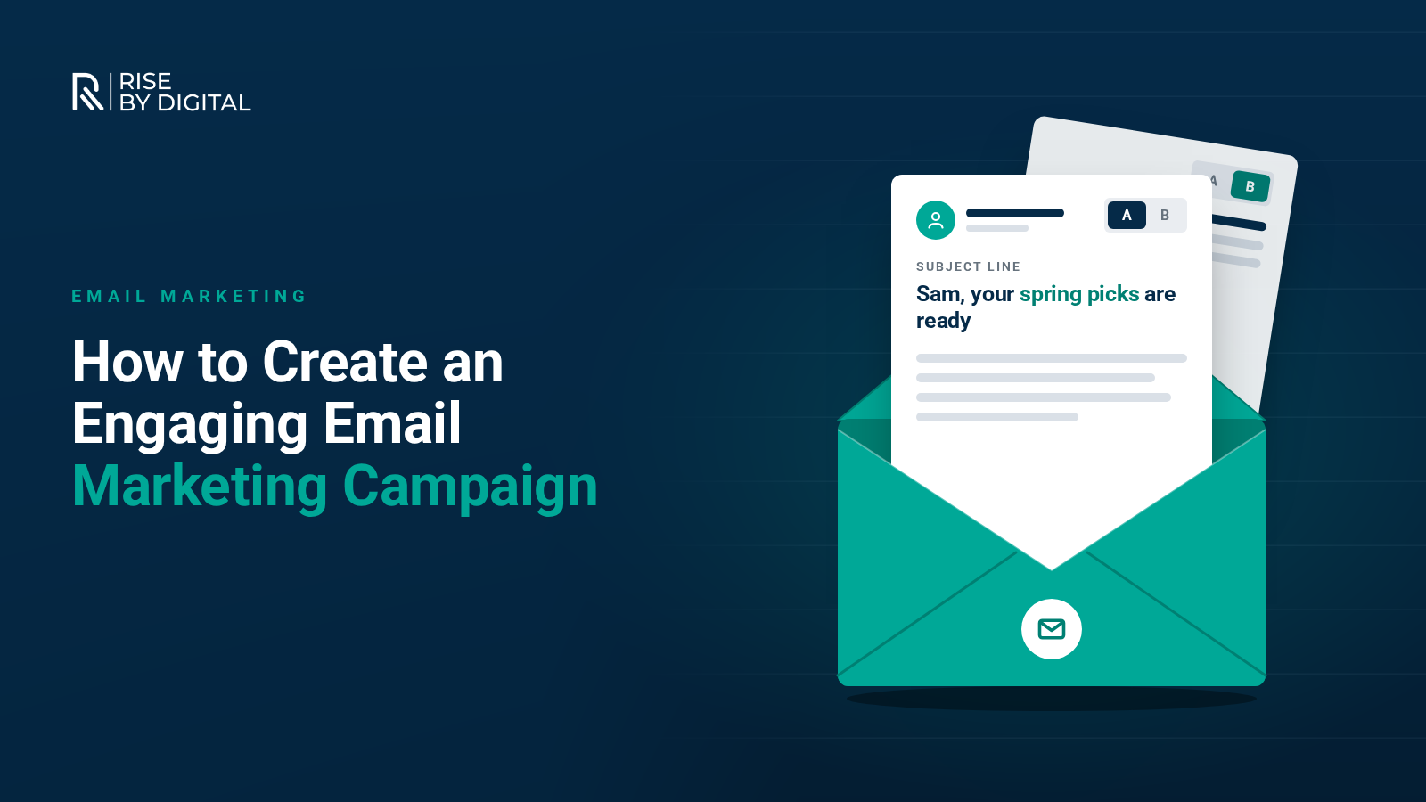 How To Create An Engaging Email Marketing Campaign An open teal envelope with a personalised email rising out of it, showing a subject line and an A/B test toggle, with a variant B email behind